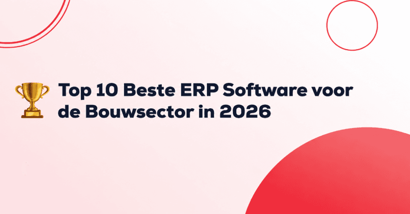 Top 10 Beste ERP Software voor de Bouwsector in 2026